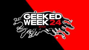 Netflix’s Geeked Week 2024 Confirmed in New Teaser